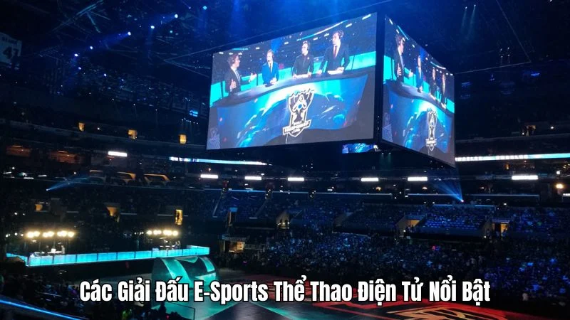 Các giải đấu E-Sports thể thao điện tử nổi bật