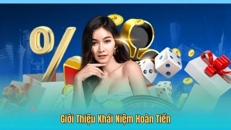 Giới thiệu khái niệm hoàn tiền Kubet